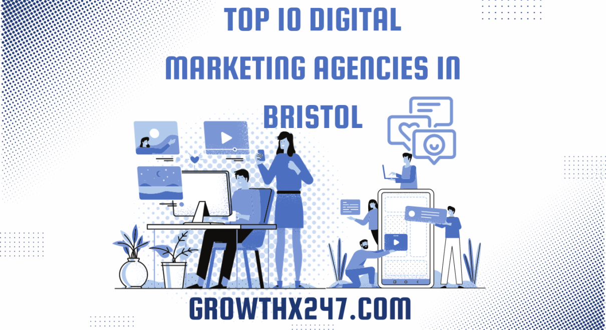 Top 10 Digital Marketing Agencies in Bristol