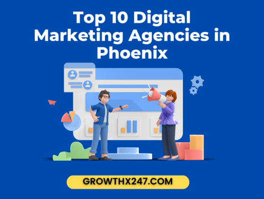 Top 10 Digital Marketing Agencies in Phoenix
