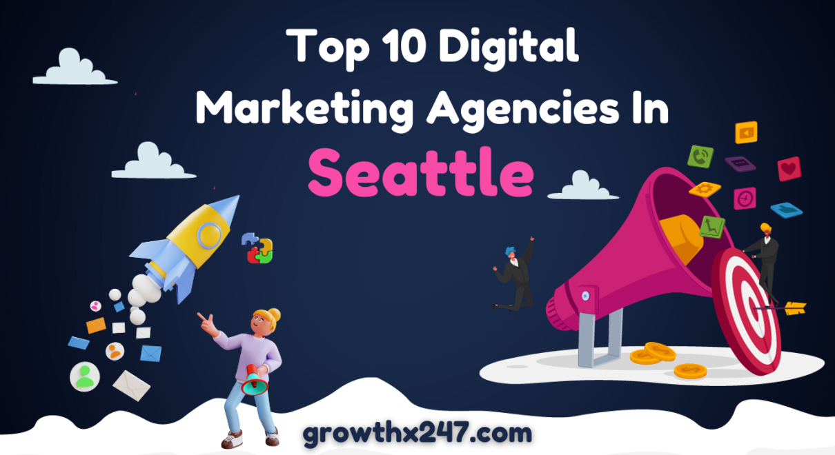 Top 10 Digital Marketing Agencies In Seattle