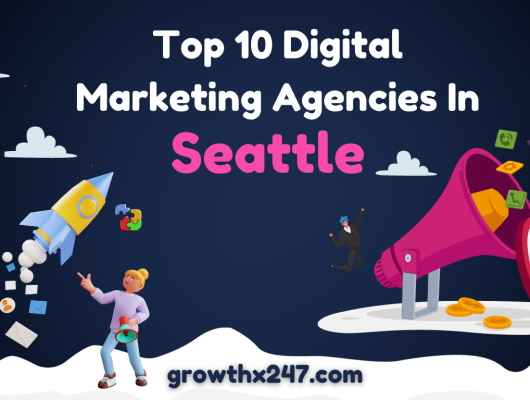 Top 10 Digital Marketing Agencies In Seattle