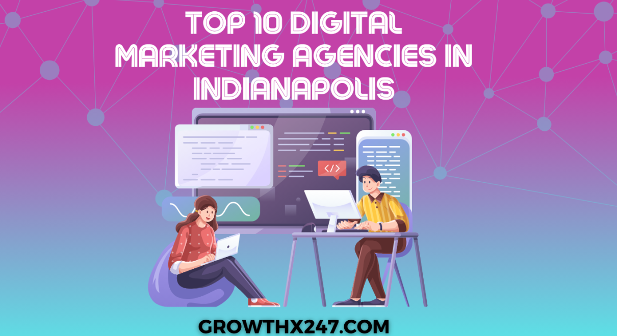 Top 10 Digital Marketing Agencies in Indianapolis