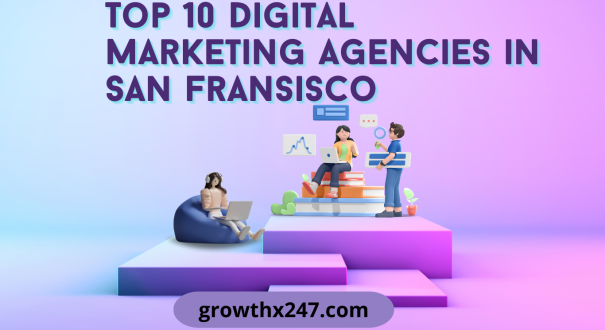 Top 10 Digital Marketing Agencies in San Fransisco
