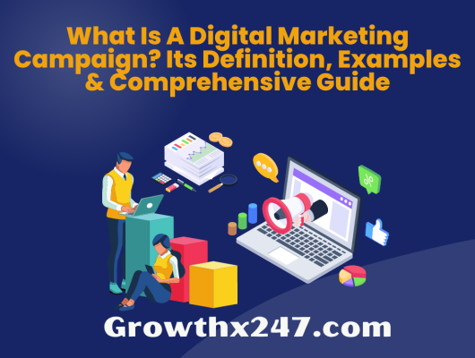 What Is A Digital Marketing Campaign? Its Definition, Examples & Comprehensive Guide
