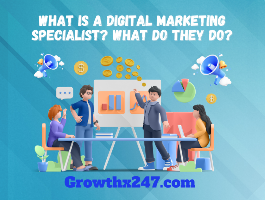 What Is A Digital Marketing Specialist? What Do They Do? 