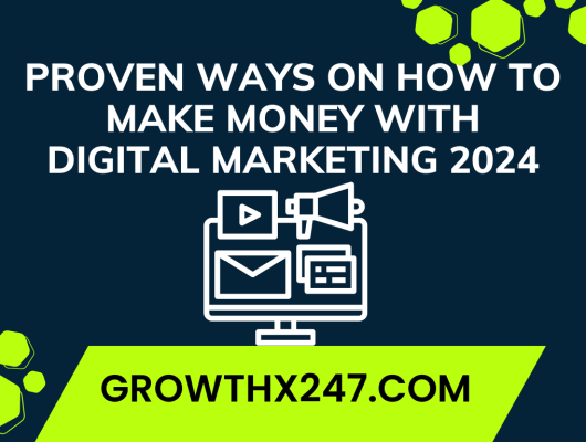 Proven Ways On How To Make Money With Digital Marketing 2024