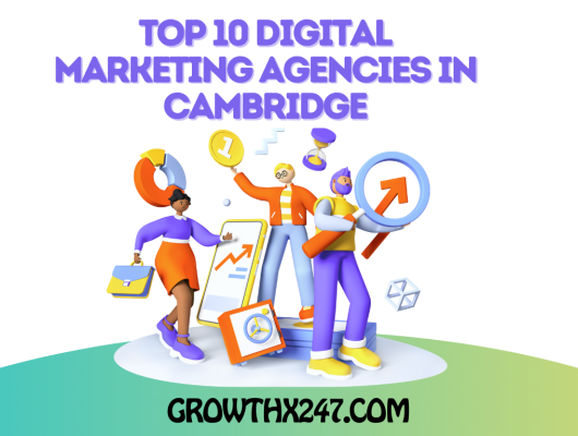 Top 10 Digital Marketing Agencies In Cambridge