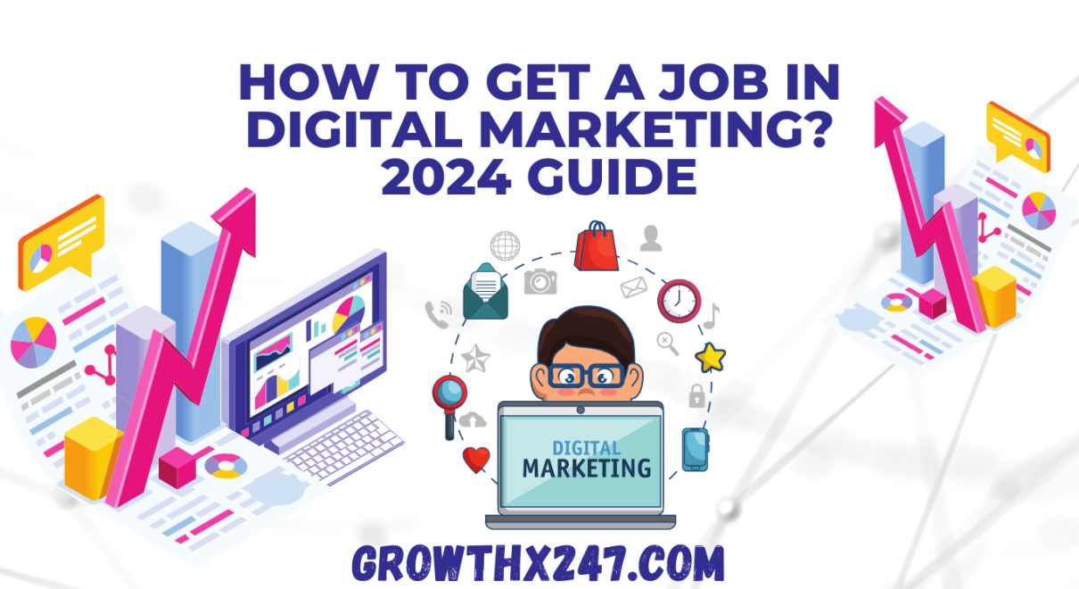 How To Get A Job In Digital Marketing? 2024 Guide 