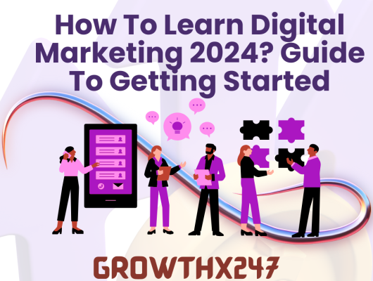 How To Learn Digital Marketing 2024? Guide To Getting Started 