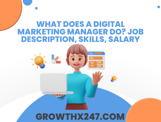 What Does A Digital Marketing Manager Do? Job Description, Skills, Salary 