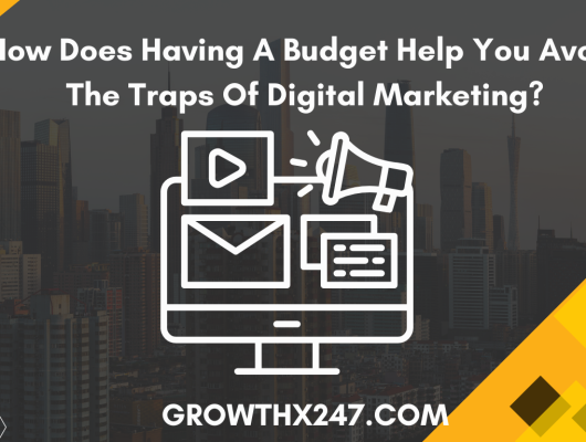 How Does Having A Budget Help You Avoid The Traps Of Digital Marketing? 