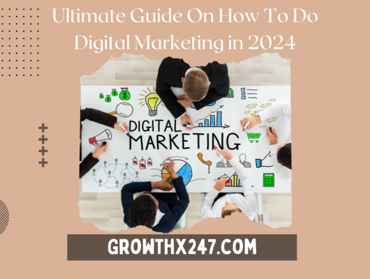 Ultimate Guide On How To Do Digital Marketing in 2024