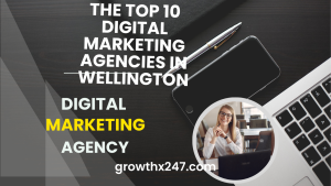 Unveiling Excellence: The Top 10 Digital Marketing Agencies in Wellington