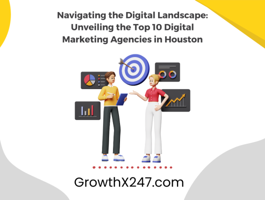 Navigating the Digital Landscape: Unveiling the Top 10 Digital Marketing Agencies in Houston