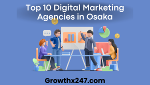 Top 10 Digital Marketing Agencies in Osaka