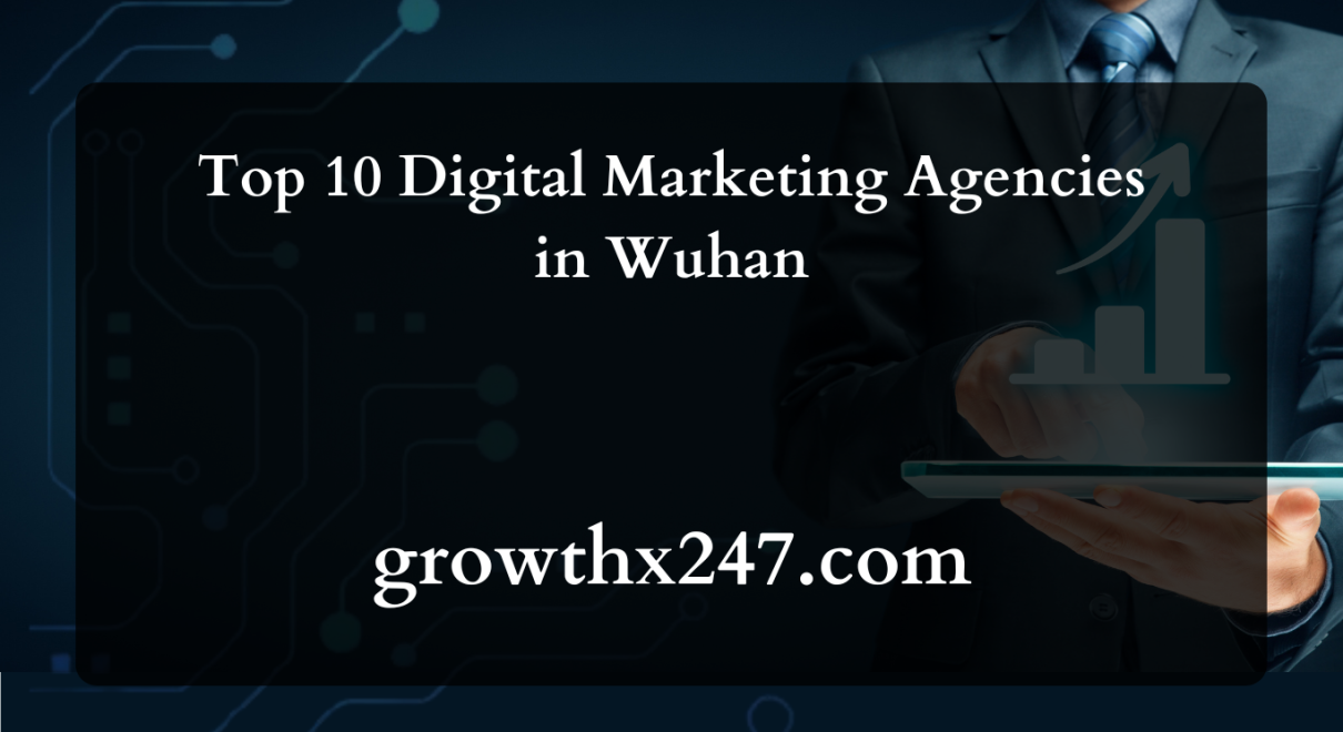 Top 10 Digital Marketing Agencies in Wuhan