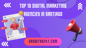 Top 10 Digital Marketing Agencies in Santiago