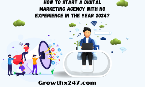 How To Start A Digital Marketing Agency With No Experience In the Year 2024?